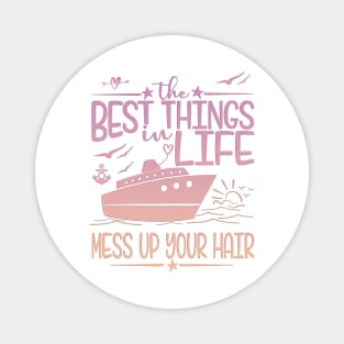 The Best Things In Life Mess Up Your Hair Magnet